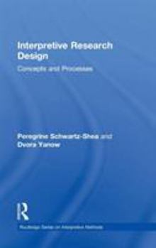 Hardcover Interpretive Research Design: Concepts and Processes Book