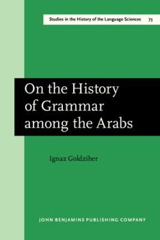 Hardcover On the History of Grammar Among the Arabs Book