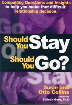Paperback Should You Stay or Should You Go? Compelling Questions and Insights to help you make that difficult relationship decision Book