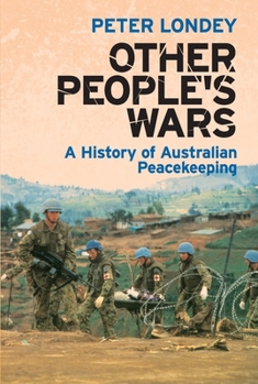 Paperback Other People's Wars: A History of Australian Peacekeeping Book