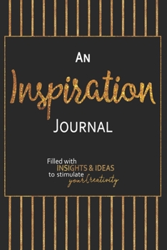 An Inspiration Journal: Filled With Insights and Ideas to Stimulate Your Creativity - 6x9 Notebook with Blank Lined Pages to Capture Your Thoughts - Black Gold Pinstripe Design