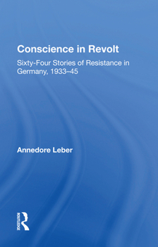 Paperback Conscience In Revolt: Sixty-four Stories Of Resistance In Germany, 1933-45 Book
