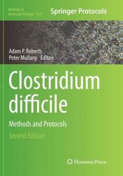 Clostridium Difficile: Methods and Protocols - Book #1476 of the Methods in Molecular Biology