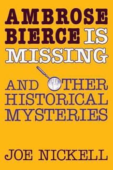 Paperback Ambrose Bierce Is Missing: And Other Historical Mysteries Book