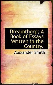 Paperback Dreamthorp; A Book of Essays Written in the Country. Book