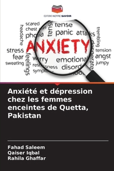 Anxiété et dépression chez les femmes enceintes de Quetta, Pakistan (French Edition)