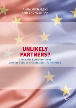 Paperback Unlikely Partners?: China, the European Union and the Forging of a Strategic Partnership Book