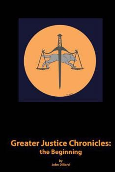 Paperback Greater Justice Chronicles: The Beginning Book