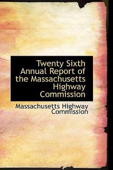 Paperback Twenty Sixth Annual Report of the Massachusetts Highway Commission Book