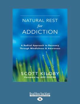 Paperback Natural Rest for Addiction: A Radical Approach to Recovery Through Mindfulness and Awareness Book