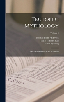 Hardcover Teutonic Mythology: Gods and Goddesses of the Northland; Volume 3 Book