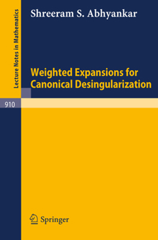 Paperback Weighted Expansions for Canonical Desingularization Book
