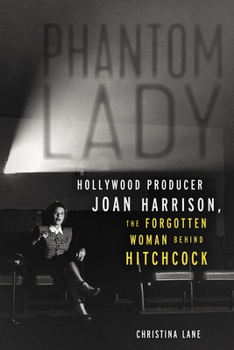 Hardcover Phantom Lady: Hollywood Producer Joan Harrison, the Forgotten Woman Behind Hitchcock Book
