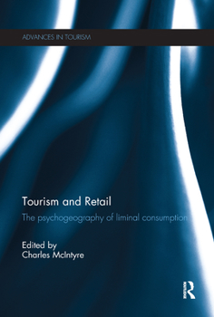 Paperback Tourism and Retail: The Psychogeography of Liminal Consumption Book