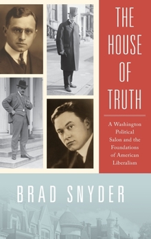 Hardcover House of Truth: A Washington Political Salon and the Foundations of American Liberalism Book