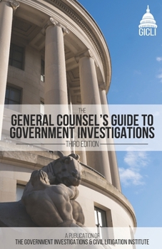 Paperback The General Counsel's Guide to Government Investigations Book