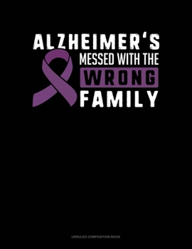 Paperback Alzheimer's Messed With The Wrong Family: Unruled Composition Book