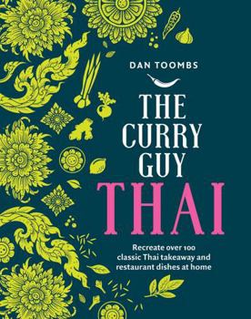 Hardcover Curry Guy Thai: Recreate Over 100 Classic Thai Takeaway Dishes at Home Book