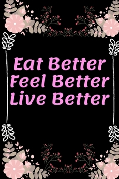 Eat Better, Feel Better, Live Better-2020 weight loss planner: 99-Day Sweary Funny Food & Exercise Journal Daily Weight Loss Log & Fitness