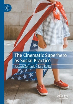 Paperback The Cinematic Superhero as Social Practice Book