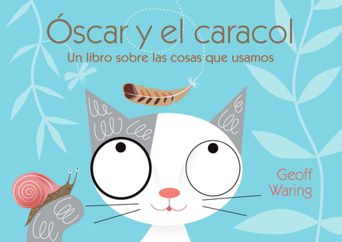 Paperback Óscar Y El Caracol: Un Libro Sobre Las Cosas Que Usamos [Spanish] Book