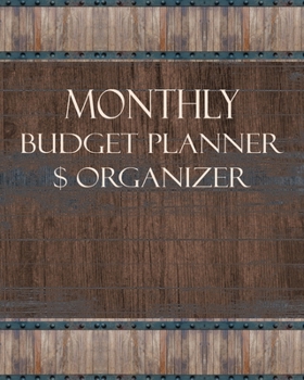 Monthly Budget Planner & Organizer: Simple Organized Spreadsheets:  Income & Expense Tracker:  Bill Budgeting Journal:  Financial Planner Workbook:  Rustic Wood Cover