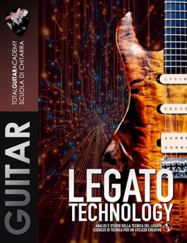 Paperback Legato Technology: Analisi e studio della tecnica del Legato. Esercizi di tecnica per un utilizzo creativo. [Italian] Book