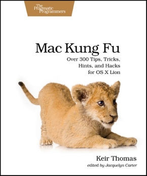 Paperback Mac Kung Fu: Over 300 Tips, Tricks, Hints, and Hacks for OS X Lion Book