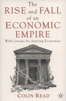 Hardcover The Rise and Fall of an Economic Empire: With Lessons for Aspiring Economies Book