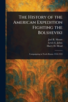 Paperback The History of the American Expedition Fighting the Bolsheviki Book