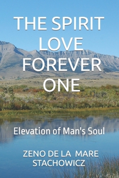 Paperback The Spirit Love Forever One: Elevation of Man's Soul Book