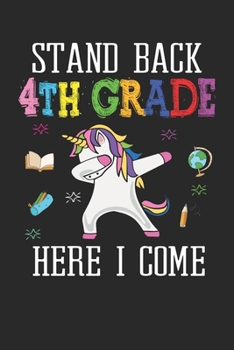 Paperback Stand Back 4th Grade Here I Come: Back To School Gift Unicorn Notebook for Girls & Kids To Write Goals, Ideas & Thoughts, Writing, Notes, Doodling Book