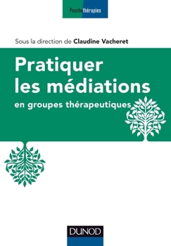 Paperback Pratiquer les médiations en groupes thérapeutiques [French] Book