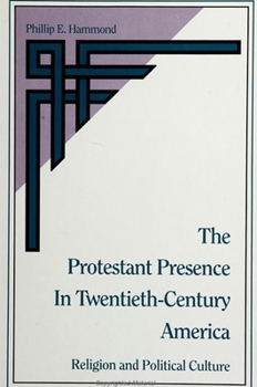 Paperback The Protestant Presence in Twentieth-Century America: Religion and Political Culture Book