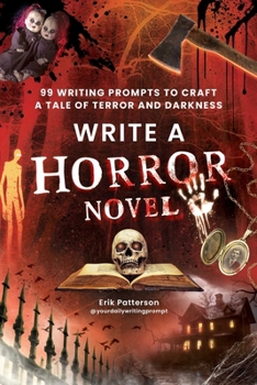 Paperback Write a Horror Novel: 99 Writing Prompts to Craft a Tale of Terror and Darkness Book