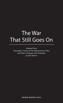 Paperback The War That Still Goes on: Adapted from Thucydides' History of the Peloponnesian Wars and Plato's Dialogue with Alcibiades Book