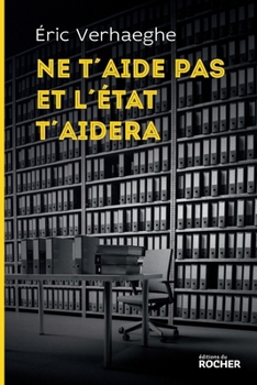 Paperback Ne t'aide pas et l'État t'aidera: La Sécurité sociale et la mort de la responsabilité [French] Book
