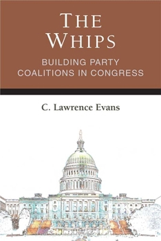 Paperback The Whips: Building Party Coalitions in Congress Book