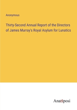Thirty-Second Annual Report of the Directors of James Murray's Royal Asylum for Lunatics
