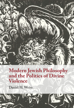 Hardcover Modern Jewish Philosophy and the Politics of Divine Violence Book