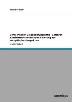 Paperback Der Mensch im Globalisierungskäfig - Gefahren zunehmender Internationalisierung aus europäischer Perspektive [German] Book