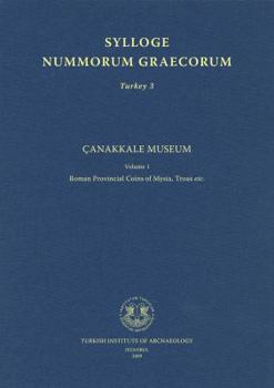 Canakkale Museum Vol. 1: Roman Provincial Coins of Mysia, Troas, Etc.