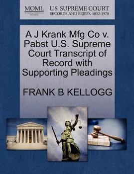 Paperback A J Krank Mfg Co V. Pabst U.S. Supreme Court Transcript of Record with Supporting Pleadings Book