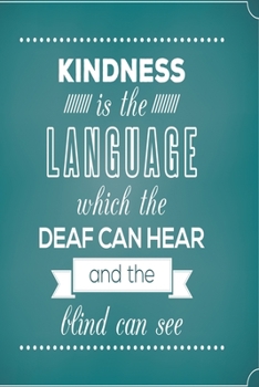 Kindness is the language which the deaf can hear and the blind can see: Funny Dot Grid 6x9 Dotted Bullet Journal and Notebook