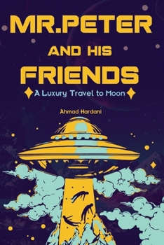 Paperback Mr. Peter and His Friends: A Luxury Travel to Moon Book