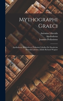 Hardcover Mythographi Graeci: Apollodorus .Bibliotheca; Pediasimi Libellus De Duodecim Herculis Labores, Edidit Richard Wagner [Greek, Ancient (To 1453)] Book