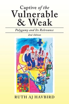Paperback Captive of the Vulnerable & Weak: Polygamy and Its Relevance Book