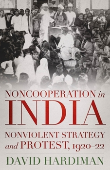 Hardcover Noncooperation in India: Nonviolent Strategy and Protest, 1920-22 Book