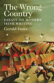 Hardcover The Wrong Country: Essays on Modern Irish Writing Book