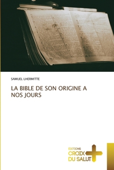 Paperback La Bible de Son Origine a Nos Jours [French] Book